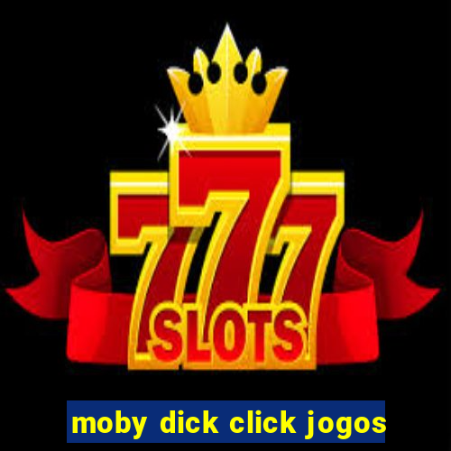 moby dick click jogos